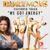 We Got Energy (From "Dance Moms") - Single album lyrics, reviews, download
