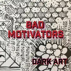 Dark Art - EP by Bad Motivators album reviews, ratings, credits