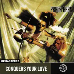 Conquers Your Love (Remastered) by Praga Khan album reviews, ratings, credits