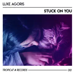 Stuck On You - Single by Luxe Agoris album reviews, ratings, credits