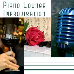 Piano Lounge Improvisation: Sophisticated Jazz, Relaxing Session, Daily Dose of Positive Music, Easy Listening by Piano Bar Music Guys album reviews, ratings, credits