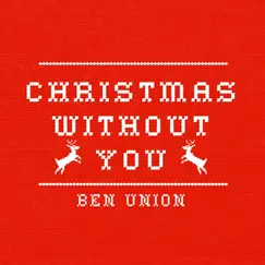 Christmas Without You - Single by Ben Union album reviews, ratings, credits