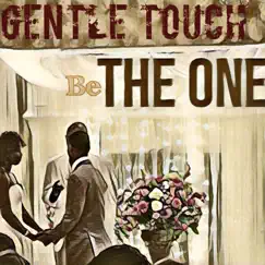 Be the One (feat. Sir Dean Gant, Nicholas Payton, Greg Tardy, Raymond Weber & Byron Jupiter) - Single by Gentle Touch album reviews, ratings, credits