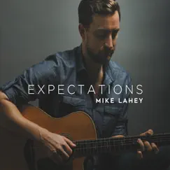Expectations - EP by Mike Lahey album reviews, ratings, credits