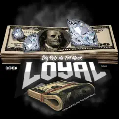 Loyal - Single by Big Rob Da Fat Mack album reviews, ratings, credits