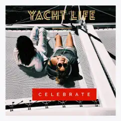 Celebrate - Single by Yacht Life album reviews, ratings, credits