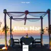 Alma Mar - Música Relajante con la Naturaleza album lyrics, reviews, download