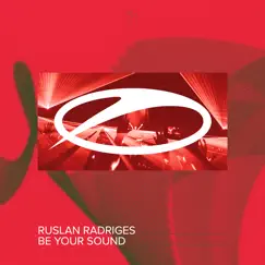 Be Your Sound - Single by Ruslan Radriges album reviews, ratings, credits