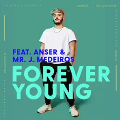 Forever Young (feat. Anser & Mr. J Medeiros) Song Lyrics