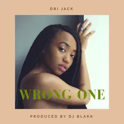 Wrong One - Single by Dri Jack album reviews, ratings, credits