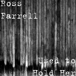 Used to Hold Her (feat. Callum Mackie) - Single by Ross Farrell album reviews, ratings, credits
