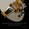 Instrumental Guitar Ballads Backing Tracks, Vol. 5 album lyrics, reviews, download