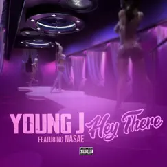 Hey There (feat. Nasae) - Single by Young J album reviews, ratings, credits
