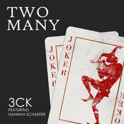 Two Many (feat. Hannah Schaefer) - Single by 3CK album reviews, ratings, credits