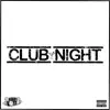 Club Night (feat. Breaking News) - Single album lyrics, reviews, download