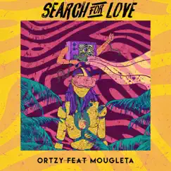 Search For Love (feat. Mougleta) - Single by Ortzy album reviews, ratings, credits