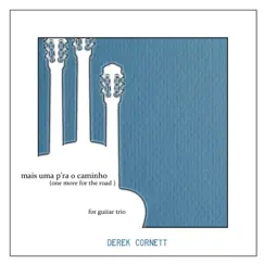 Mais Uma P'ra O Caminho (One More for the Road) - Single by Derek Cornett album reviews, ratings, credits