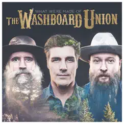 What We're Made Of by The Washboard Union album reviews, ratings, credits