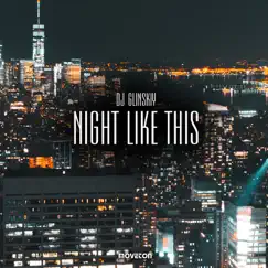 Night Like This - EP by Dj Glinskiy album reviews, ratings, credits