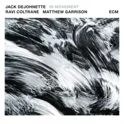 In Movement by Jack DeJohnette, Ravi Coltrane & Matt Garrison album reviews, ratings, credits
