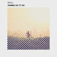 Running Out (feat. Ish) - Single by Broll album reviews, ratings, credits