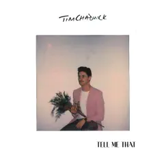 Tell Me That - Single by Tim Chadwick album reviews, ratings, credits