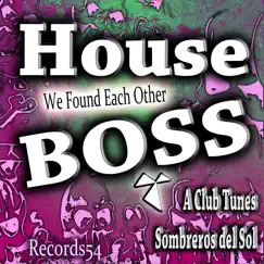 Found Each Other - EP by House Boss, A Club Tunes & Sombreros del Sol album reviews, ratings, credits