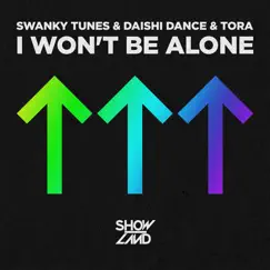 I Won't Be Alone - Single by Swanky Tunes, DAISHI DANCE & Tora album reviews, ratings, credits