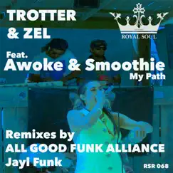 My Path (Remixes) - Single [feat. Awoke & Smoothie] - Single by Trotter & Zel album reviews, ratings, credits