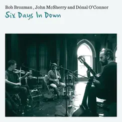Six Days in Down by Bob Brozman, John McSherry & Dónal O'Connor album reviews, ratings, credits
