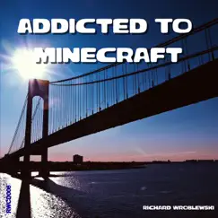 Addicted to Minecraft by Richard Wroblewski album reviews, ratings, credits