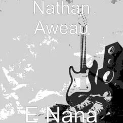 E Nana - Single by Nathan Aweau album reviews, ratings, credits