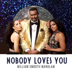 Nobody Loves You Like I Do - Single by William Smooth Wardlaw album reviews, ratings, credits
