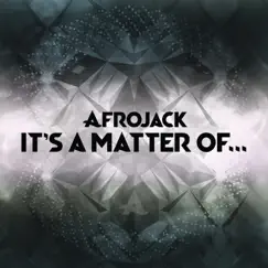 It's a Matter Of... - EP by Afrojack album reviews, ratings, credits
