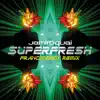 Superfresh (Franc Moody Remix) - Single album lyrics, reviews, download