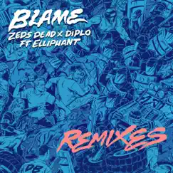 Blame (feat. Elliphant) [Remixes] - EP by Zeds Dead & Diplo album reviews, ratings, credits