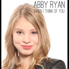 When I Think of You - Single by Abby Ryan album reviews, ratings, credits