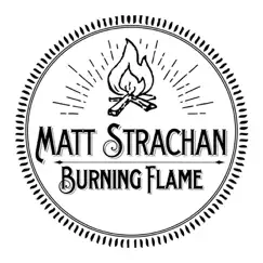 Burning Flame - Single by Matt Strachan album reviews, ratings, credits