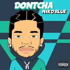 Dontcha - Single by Niko Blue album reviews, ratings, credits