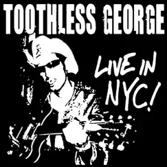 Live in NYC! - Single by Toothless George album reviews, ratings, credits