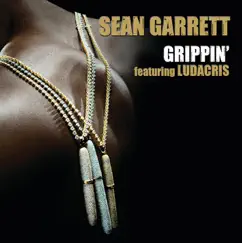 Grippin' (feat. Ludacris) - Single by Sean Garrett album reviews, ratings, credits