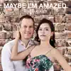 Maybe I'm Amazed - Single album lyrics, reviews, download