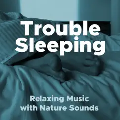 Trouble Sleeping- Relaxing Music with Nature Sounds (Rain, Ocean Waves, Sirens) by Nature Caldwell album reviews, ratings, credits