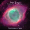 Sweet Dreams (Hypnotic Pink Noise) album lyrics, reviews, download