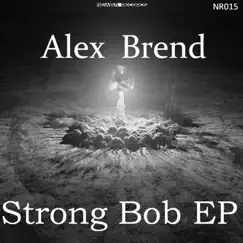 Strong Bob EP - Single by Alex Brend album reviews, ratings, credits