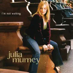 I'm Not Waiting by Julia Murney album reviews, ratings, credits