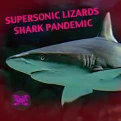 Shark Pandemic - Single by Supersonic Lizards album reviews, ratings, credits