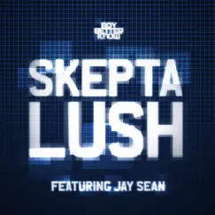 Lush (feat. Jay Sean) - EP by Skepta album reviews, ratings, credits