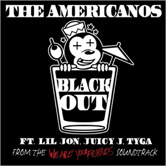 BlackOut (feat. Lil Jon, Juicy J & Tyga) - Single by The Americanos album download