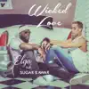 Wicked Love (feat. Sugar Kawar) - Single album lyrics, reviews, download